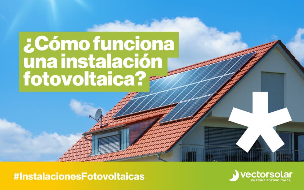 ¿Cómo funciona una instalación fotovoltaica?